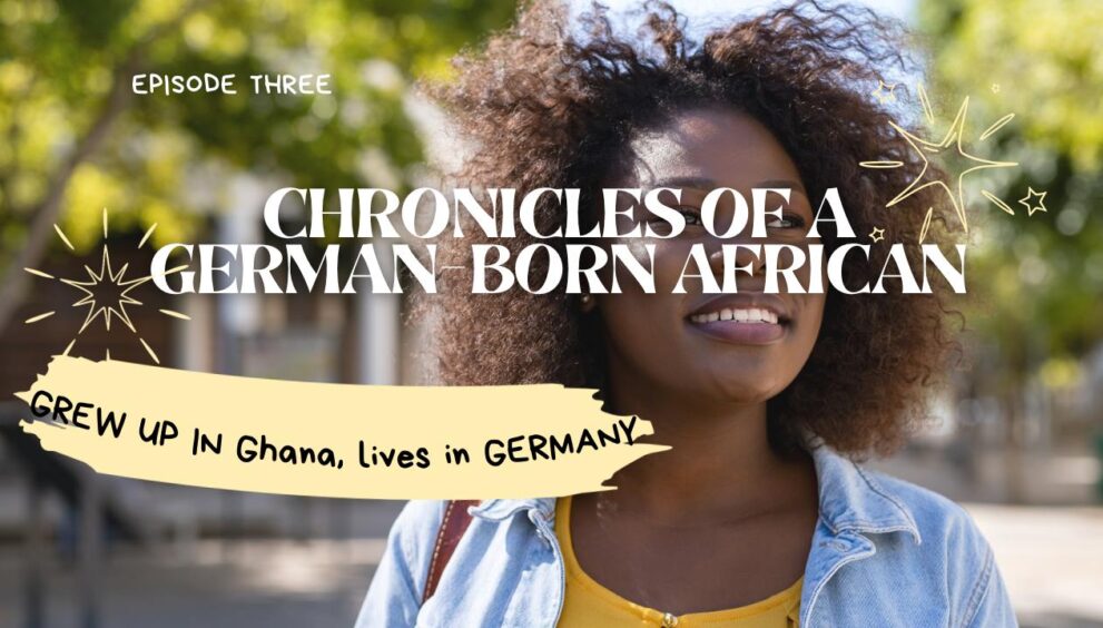 Chronicles of a German Born African (Who grew up in Ghana and lives in Germany)