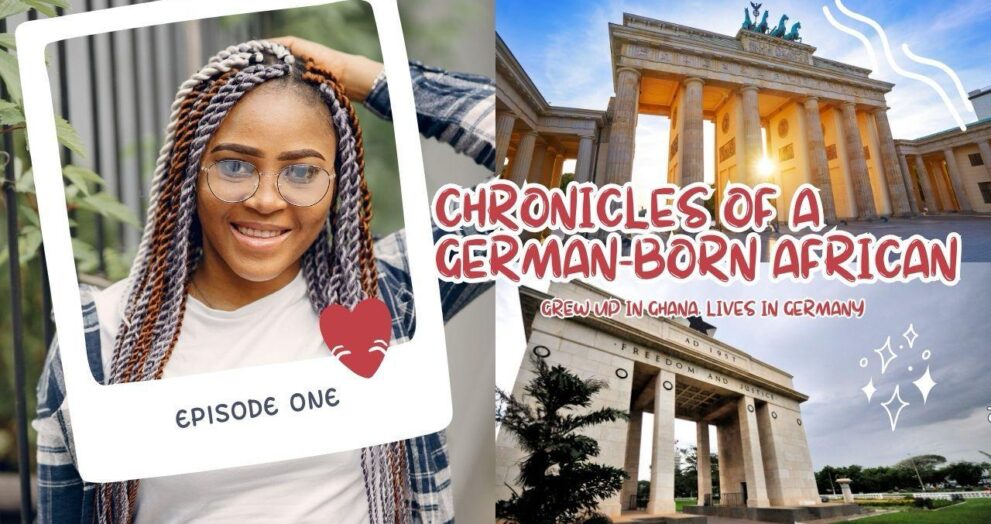 Chronicles of a German Born African (Who grew up in Ghana and lives in Germany)