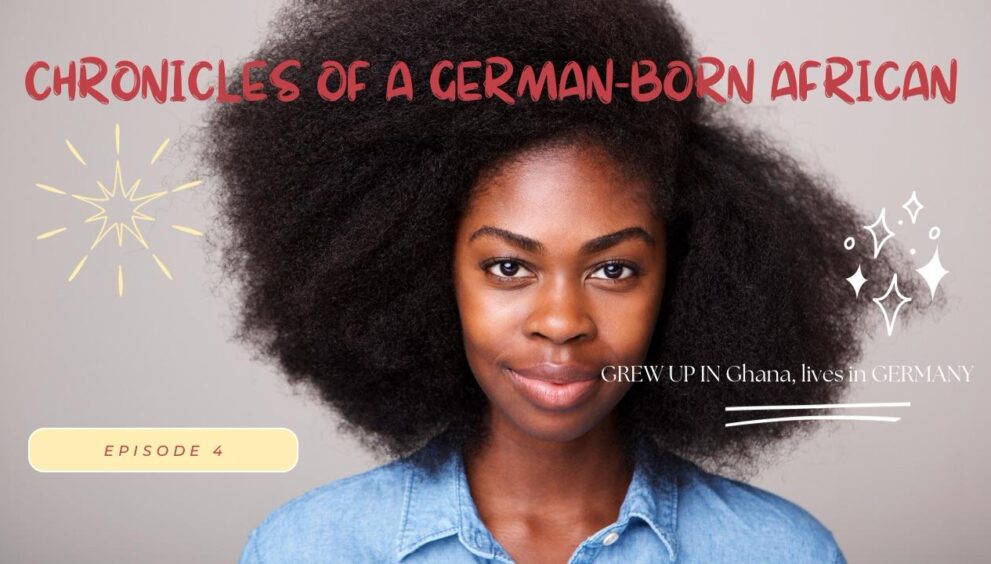 Chronicles of a German Born African (Who grew up in Ghana and lives in Germany)