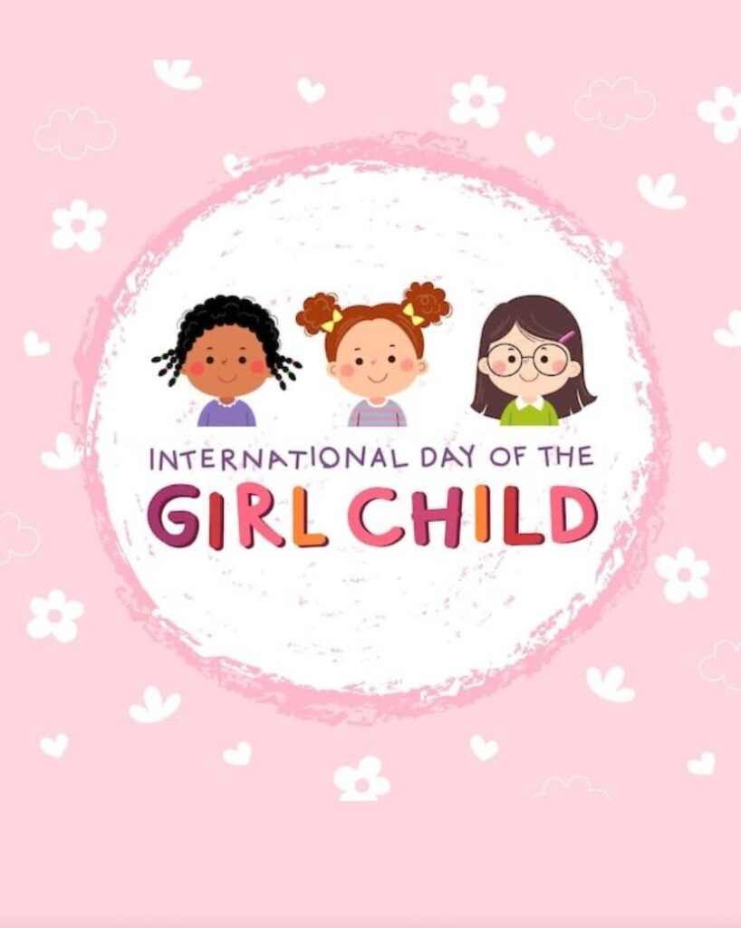 International Day of the Girl Child: Celebrating, Empowering, and Advocating for Girls Everywhere.